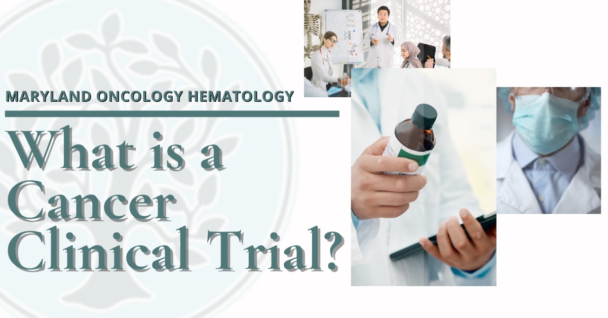 What Is A Cancer Clinical Trial? - Maryland Oncology Hematology